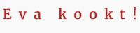 Eva kookt!